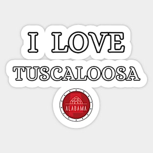 I LOVE TUSCALOOSA | Alabam county United state of america Sticker